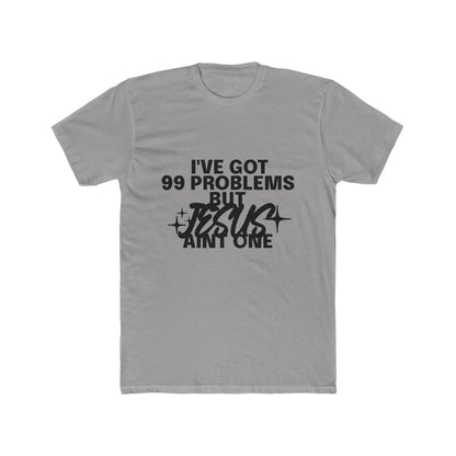 I've Got 99 Problems, But Jesus Ain’t One T-Shirt Faith Over Everything