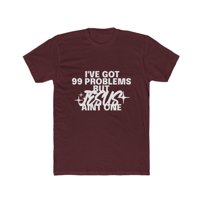 I've Got 99 Problems, But Jesus Ain’t One T-Shirt Faith Over Everything