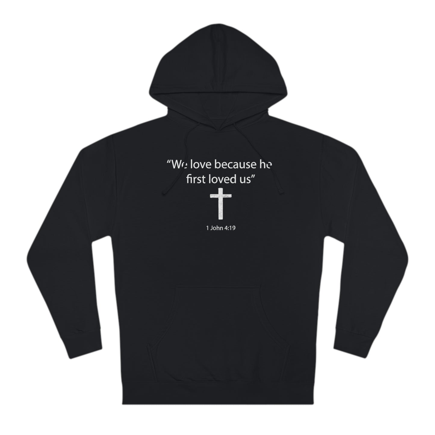 We Love Because He First Loved Us Cross Hoodie Faith-Inspired Comfort