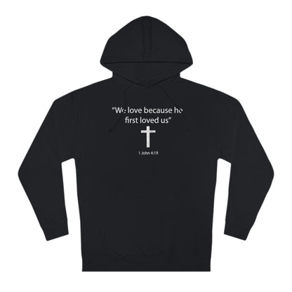 We Love Because He First Loved Us Cross Hoodie Faith-Inspired Comfort