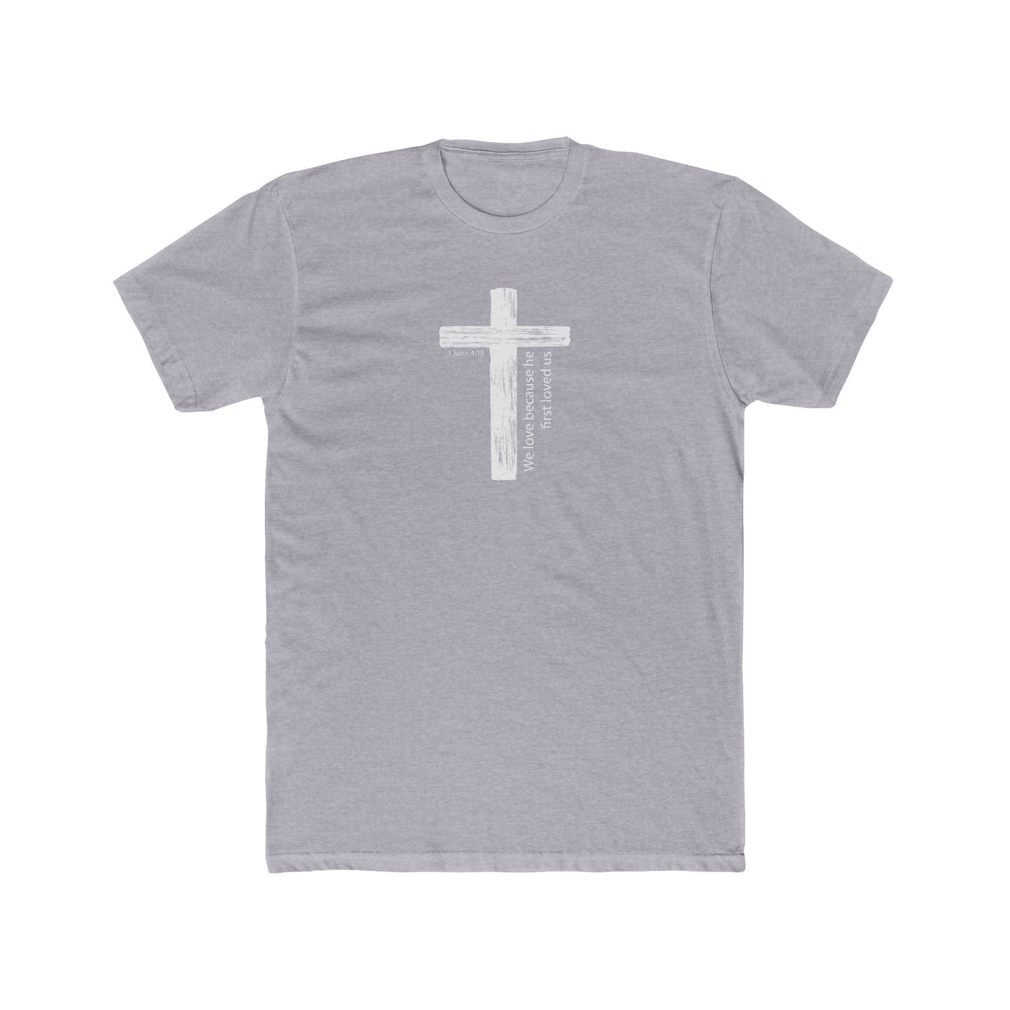 Faith T-Shirt We Love Because He First Loved Us Unisex Cotton Crew Tee