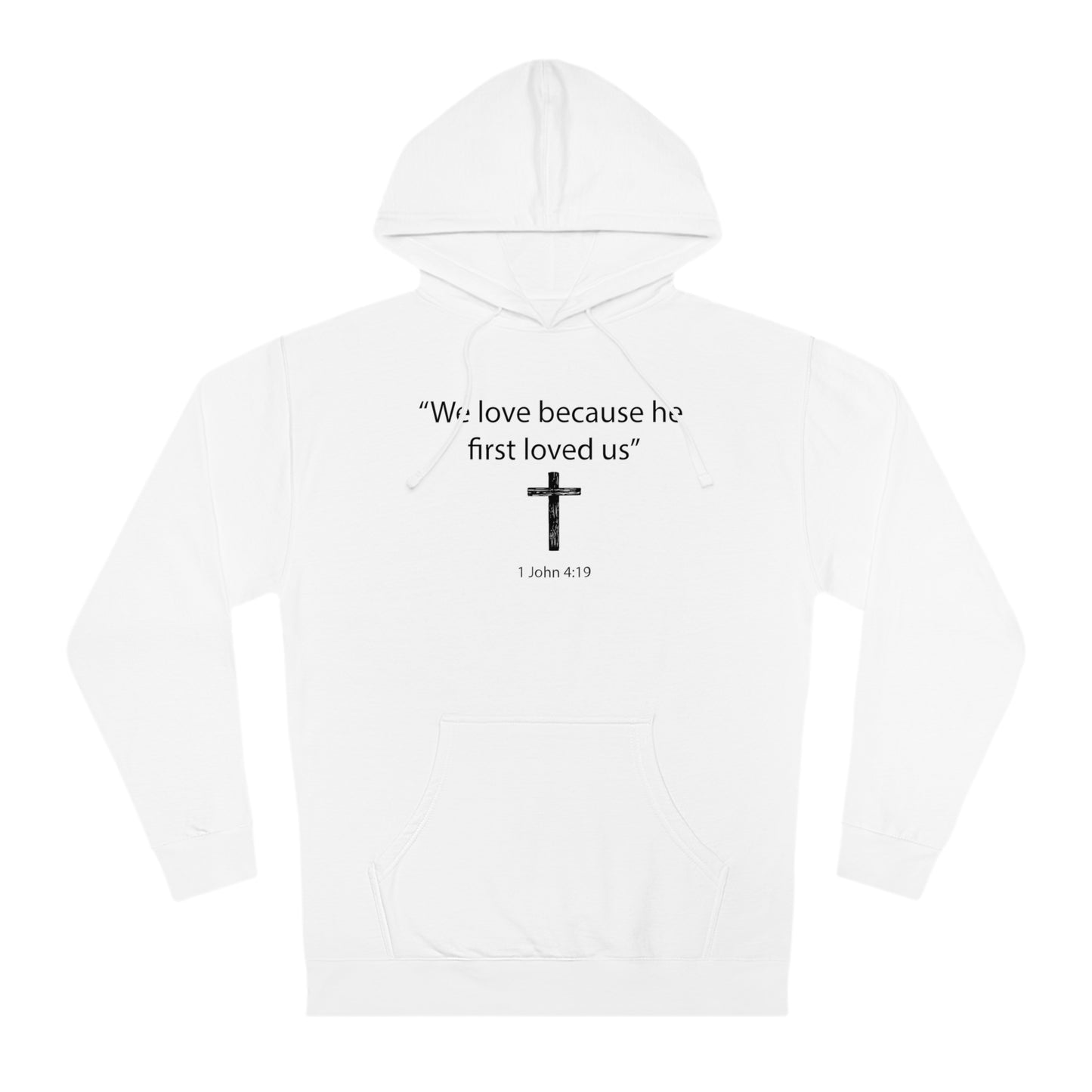 We Love Because He First Loved Us Cross Hoodie Faith-Inspired Comfort