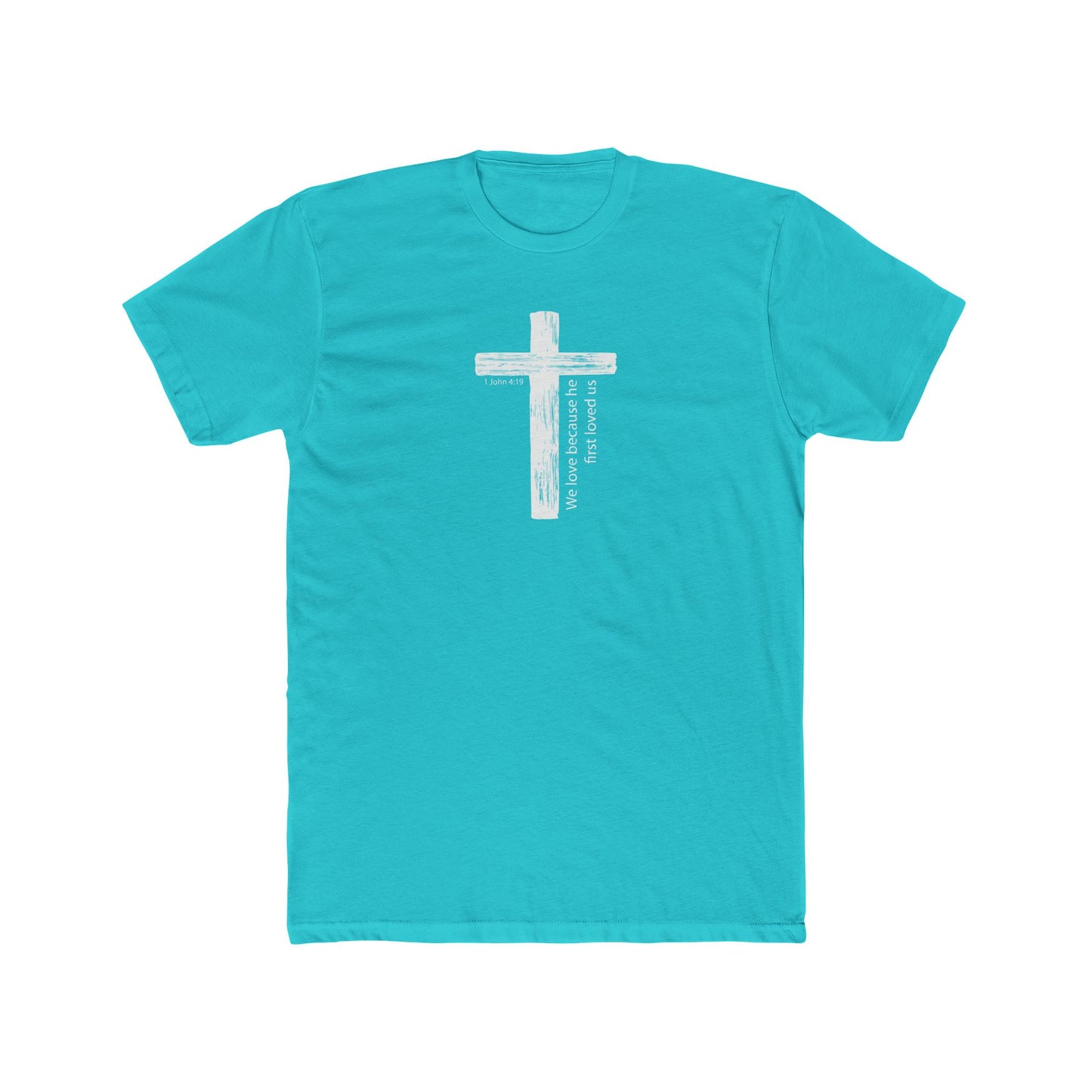 Faith T-Shirt We Love Because He First Loved Us Unisex Cotton Crew Tee