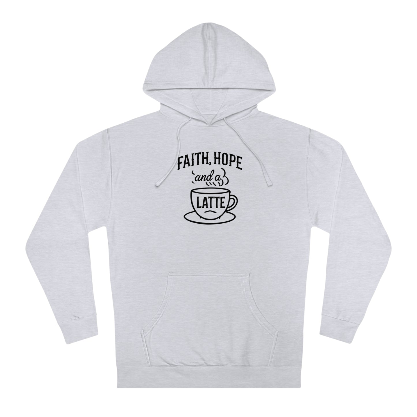 Faith, Hope & A Latte Hoodie Warmth for the Soul and Body