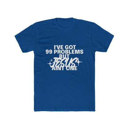 I've Got 99 Problems, But Jesus Ain’t One T-Shirt Faith Over Everything