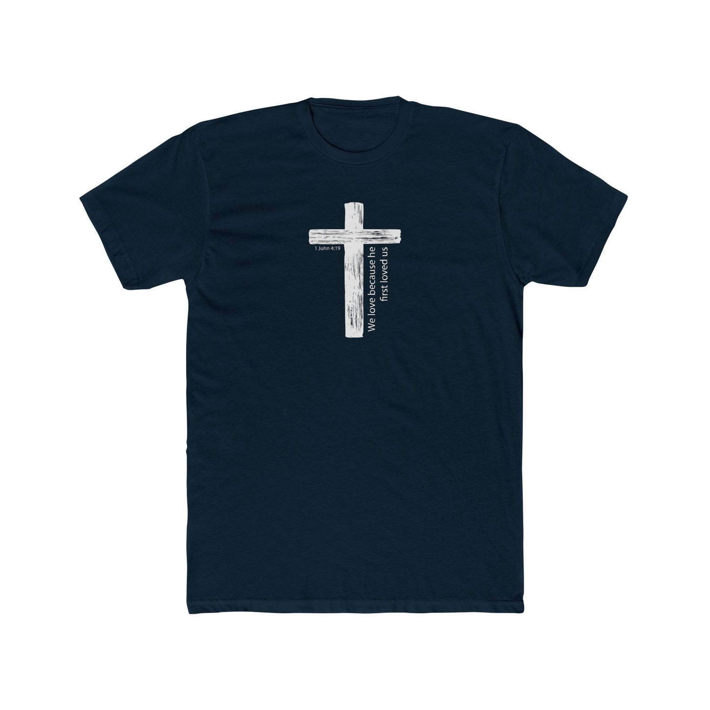 Faith T-Shirt We Love Because He First Loved Us Unisex Cotton Crew Tee