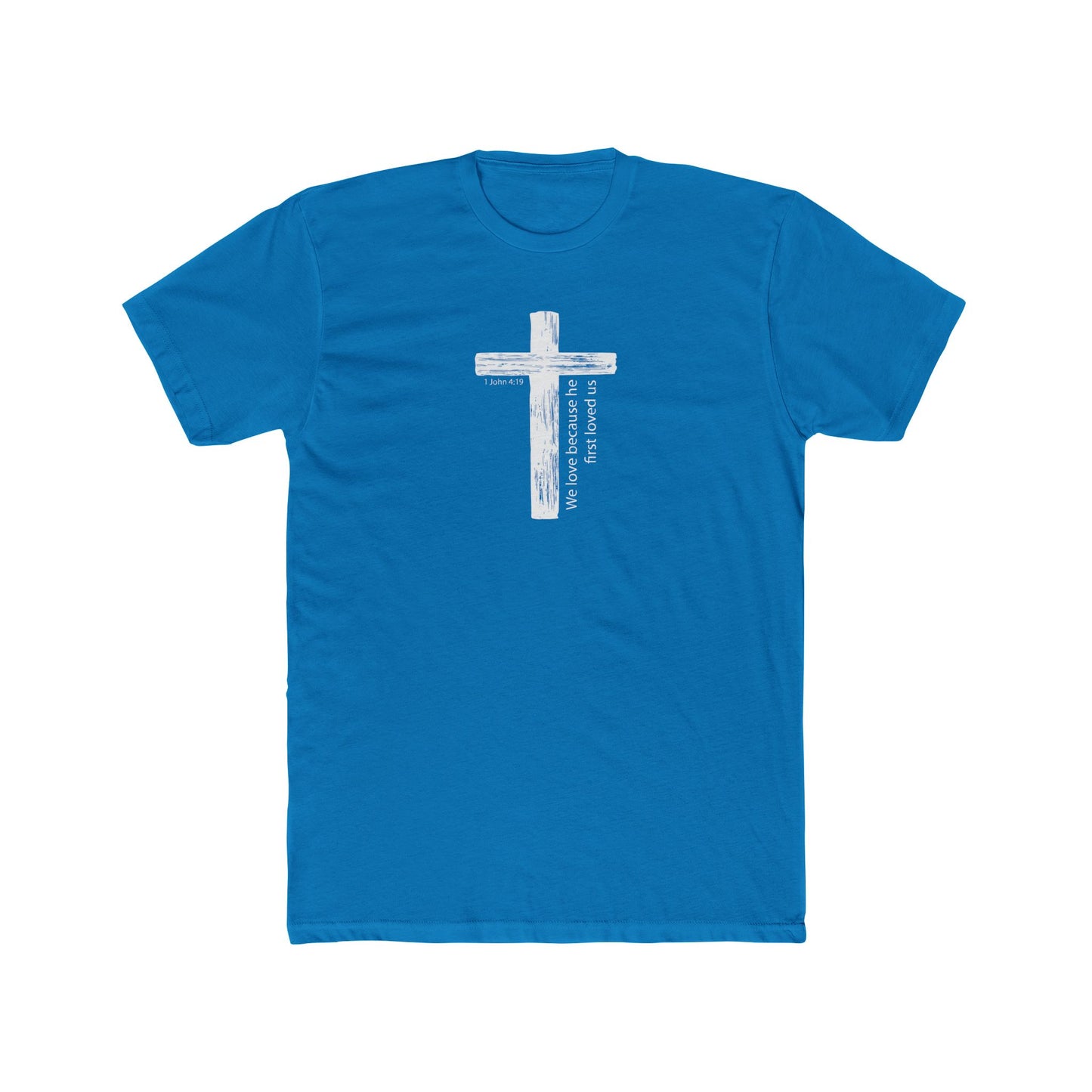 Faith T-Shirt We Love Because He First Loved Us Unisex Cotton Crew Tee