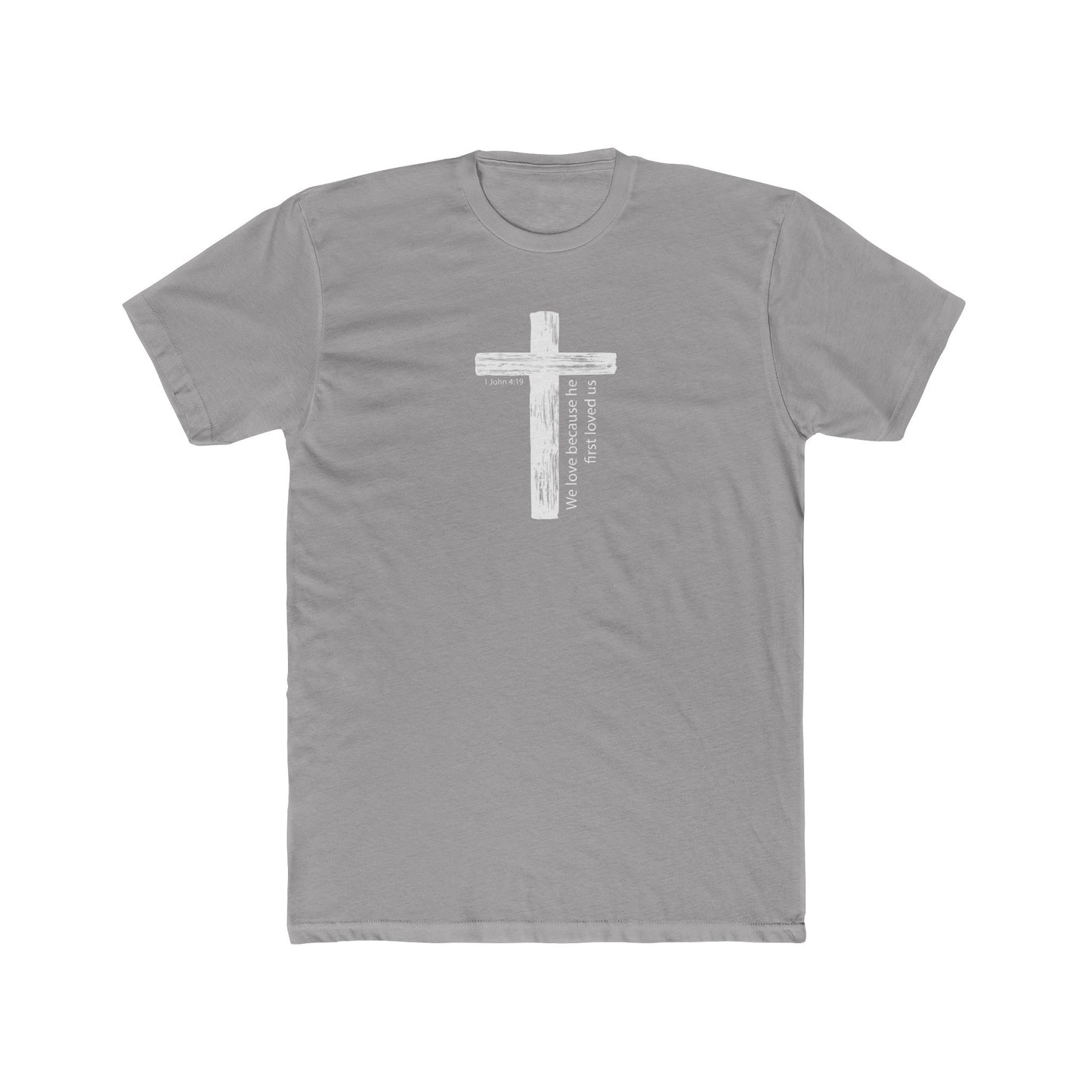 Faith T-Shirt We Love Because He First Loved Us Unisex Cotton Crew Tee