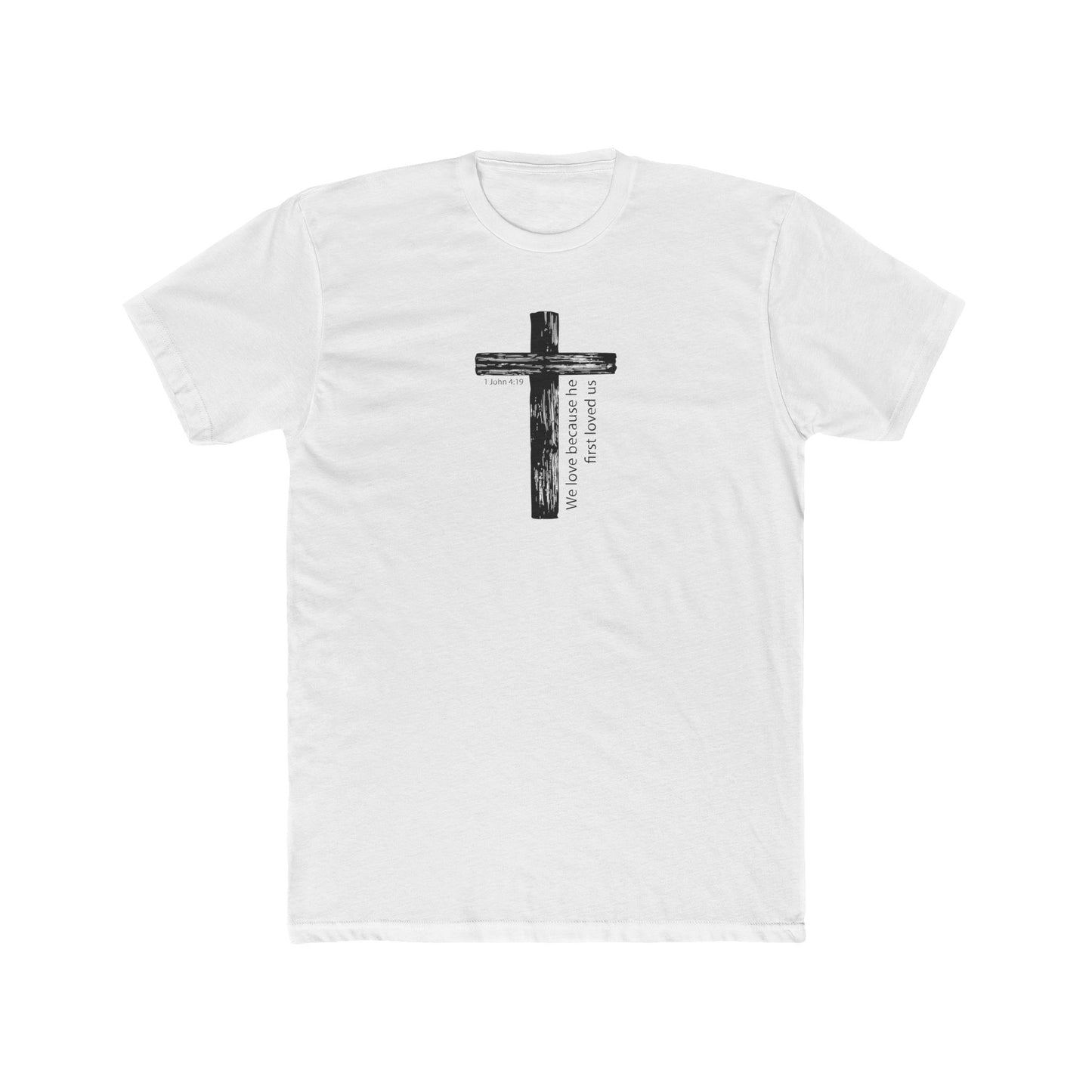 Faith T-Shirt We Love Because He First Loved Us Unisex Cotton Crew Tee