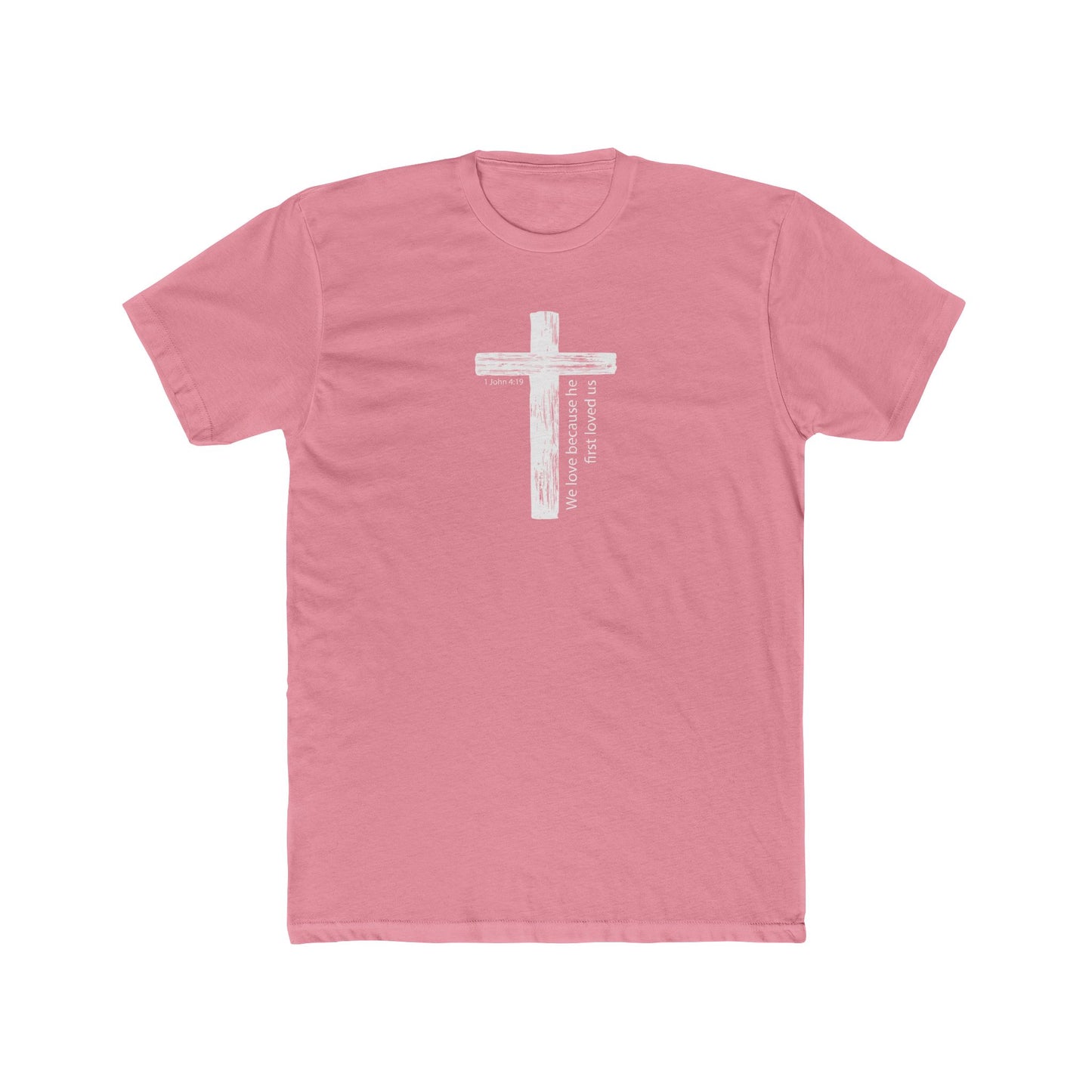 Faith T-Shirt We Love Because He First Loved Us Unisex Cotton Crew Tee