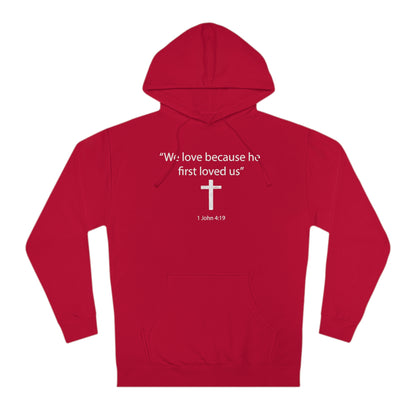 We Love Because He First Loved Us Cross Hoodie Faith-Inspired Comfort